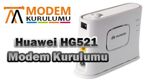 Huawei HG 521 Modem Kurulumu