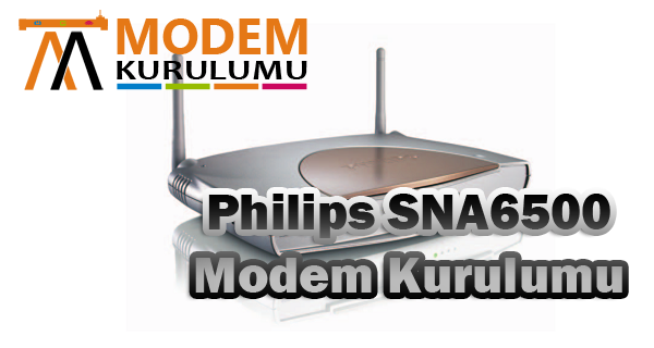 Philips SNA6500 Modem Kurulumu