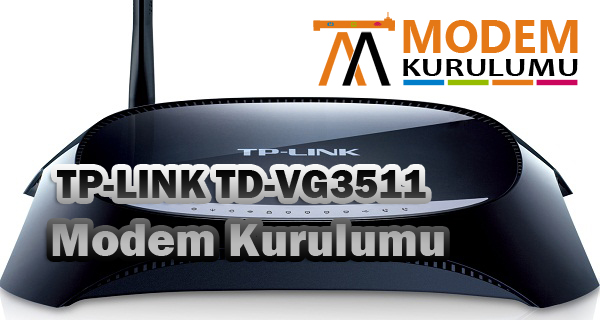 TP-LINK TD-VG3511 Modem Kurulumu