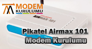 Pikatel Airmax 101 Modem Kurulumu