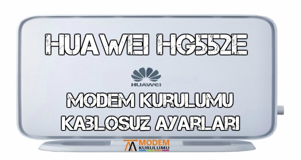 Huawei HG552e Kablosuz Modem Kurulumu