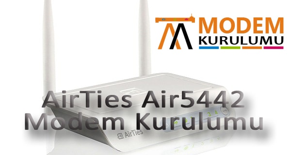 Airties Air5442 Kablosuz Modem Kurulumu