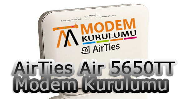 AirTies Air 5650TT Kablosuz Modem Kurulumu