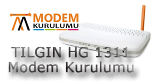 Tılgın HG1311 Modem Kurulumu