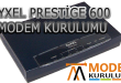 Zyxel Prestige 600 Modem Kurulumu