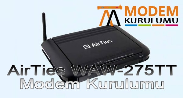 AirTies WAW-275TT Kablosuz Modem Kurulumu