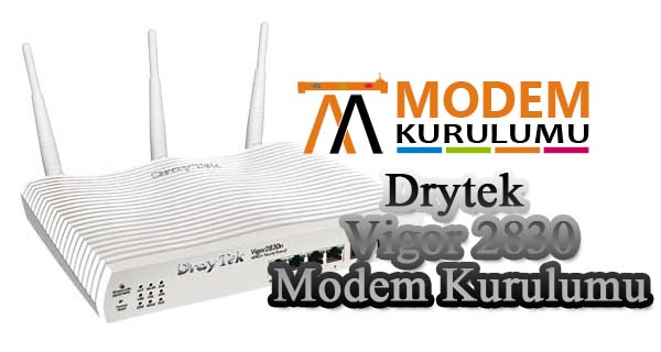 DrayTek Vigor 2830 Modem Kurulumu