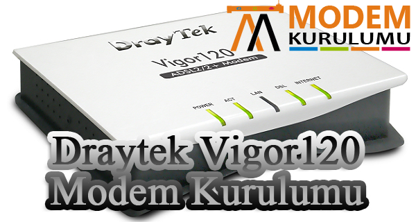 Draytek Vigor 120 ADSL Ethernet Modem Kurulumu