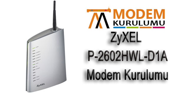 ZyXEL P-2602HWL-D1A Kablosuz Modem Kurulumu