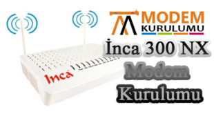 Inca IM-300NX Modem Kurulumu
