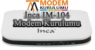 İnca İM-104 Modem Kurulumu