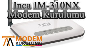 Inca IM-310NX Modem Kurulumu