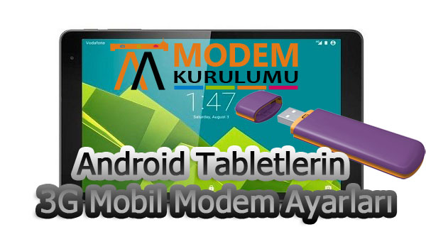Android Tabletlerin 3G Mobil Modem Ayarları