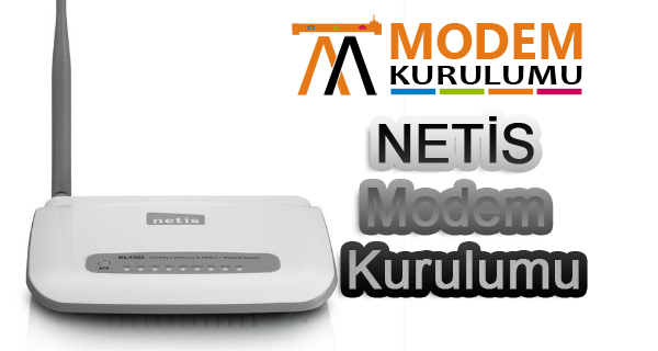 NETİS Kablosuz Modem Kurulumu