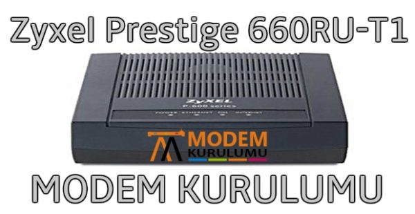 Zyxel Prestige 660RU-T1 Modem Kurulumu