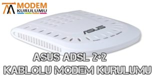 Asus ADSL 2+2 Kablolu Modem Kurulumu