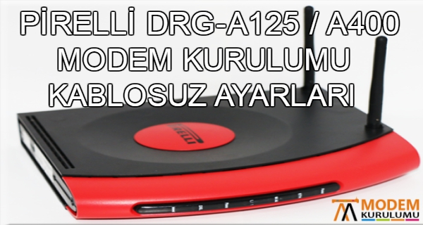 Pirelli DRG A125-A400 Modem Kurulumu Kablosuz Ayarları