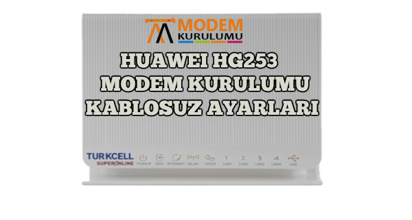 Huawei Hg253 Modem Kurulumu