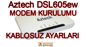 Aztech DSL605ew Modem Kurulumu Kablosuz Ayarları