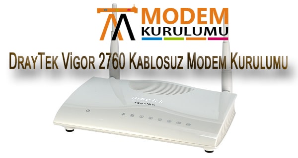 DrayTek Vigor 2760 Kablosuz Modem Kurulumu