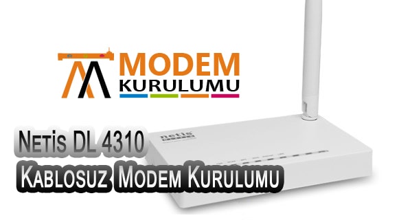 Netis DL4310 Kablosuz Modem Kurulumu