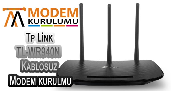 Tp Link TL-WR940N Kablosuz Modem Kurulumu