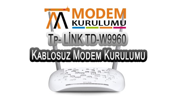 Tp- LİNK TD-W9960 Kablosuz Modem Kurulumu
