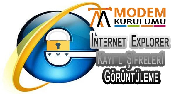 İnternet Explorer Kayıtlı Şifreleri Görüntüleme