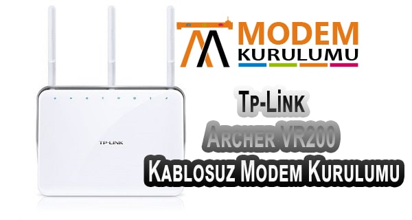 Tp-Link Archer VR200 Kablosuz Modem Kurulumu