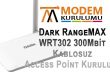 Dark RangeMAX WRT302 Access Point Kurulumu