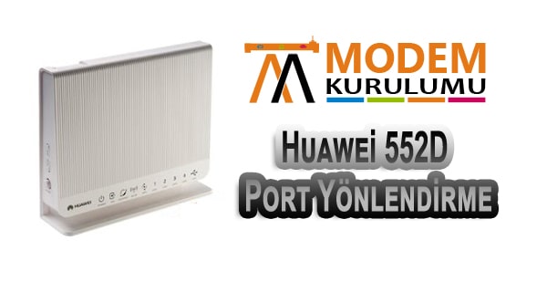 Huawei 552D Modem Port Yönlendirme