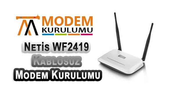 Netis WF2419 Kablosuz Modem Kurulumu