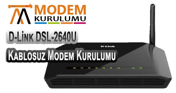 D-Link DSL 2640U Kablosuz Modem Kurulumu