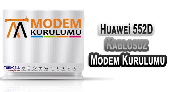 Huawei 552D Kablosuz Modem Kurulumu